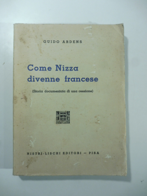 Come Nizza divenne francese (storia documentata di una cessione)